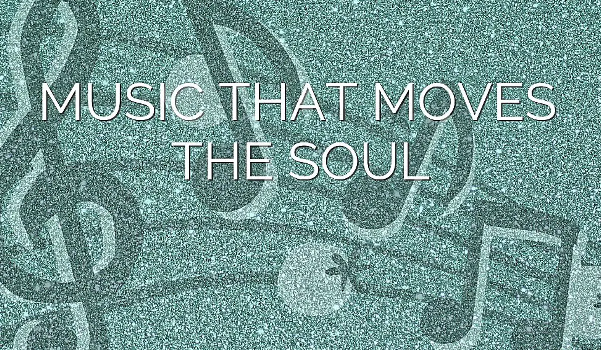 Music That Moves the Soul Why Music Can Make Us Feel Alive